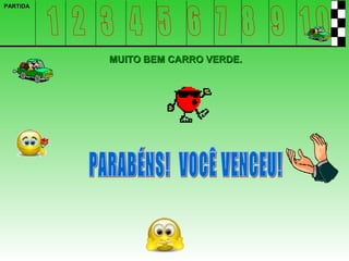 PARTIDA




          MUITO BEM CARRO VERDE.
 