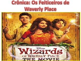 Crônica: Os Feiticeiros de WaverlyPlace