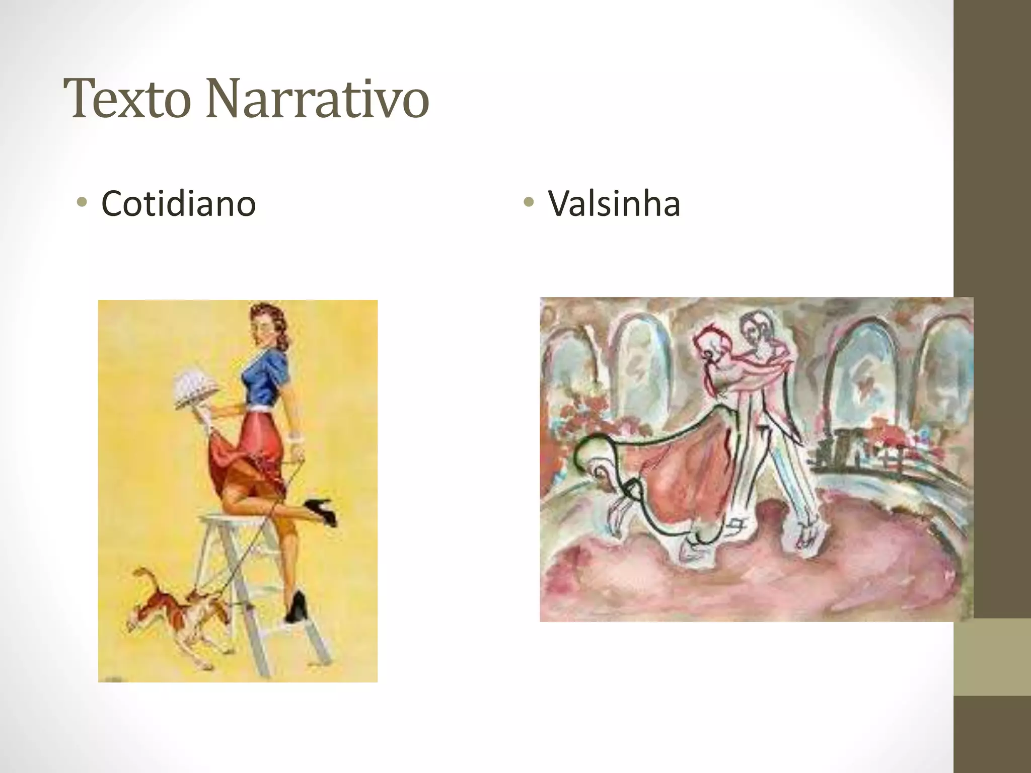 Texto Narrativo 
• Cotidiano • Valsinha 
 