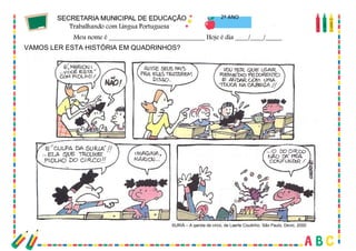 42
2º ANO
VAMOS LER ESTA HISTÓRIA EM QUADRINHOS?
SURIÁ – A garota de circo, de Laerte Coutinho. São Paulo, Devic, 2000
 