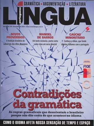 ilÏü fi'
,[I,ô,iÍÍ, .,i.,:po7;- bf&, de,]20Í
ffiffiWffiffi.t* yF
ffiWffiffiffiffiffi
 A tradição brasileira d.B
ai,:
subversão dos ditos popu
ffiffiffiffiffiffi.wffiffiffiffi
Ë Conheça o talian, que funde
4
ï
H-#;%..-*-o....,
!K"
*' F

"",%.
r**õ**--
%
-.
4-"dd
t ì#,t Uffi
q.%_
€=
$
''itts,.
ì:!ir..,,.
&;.it.l"^wi
-dry
"lr
,
i*"-" ".
.r,,,.".r,r,"
""n
ffi- *"r,
-cÈ ê-
F
tr"HsÈeqSW
kt..
i,#à
''.&"
'ffi
-ë,Ë *g
,$
+ÉNÕq
^ôo,ss*
'",ts-
.:-Fr 
^H,É
regraÉ graffit'icafs q[é,deËorientarh o brasileïro
k
ryF.,,
*"
potfn" oão dão coÍita ão qg" aconte."úo idiorna
 