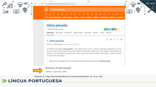 Disponível em: <https://www.dicionarioinformal.com.br/alma+penada/Acesso em: 19 nov. 2020.
sofredor, agoniado, aflito
 