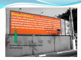 Texto longo e coeso, portanto, fácil interpretação