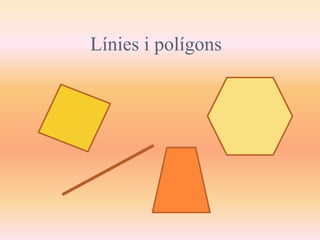 Línies i polígons 
 