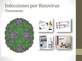Infecciones por Rinovirus
Tratamiento
 