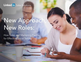 New Approach,
New Roles:
How Sales and Marketing Partner
for Effective Social Selling
 