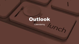 Outlook 
Calendaring 
 