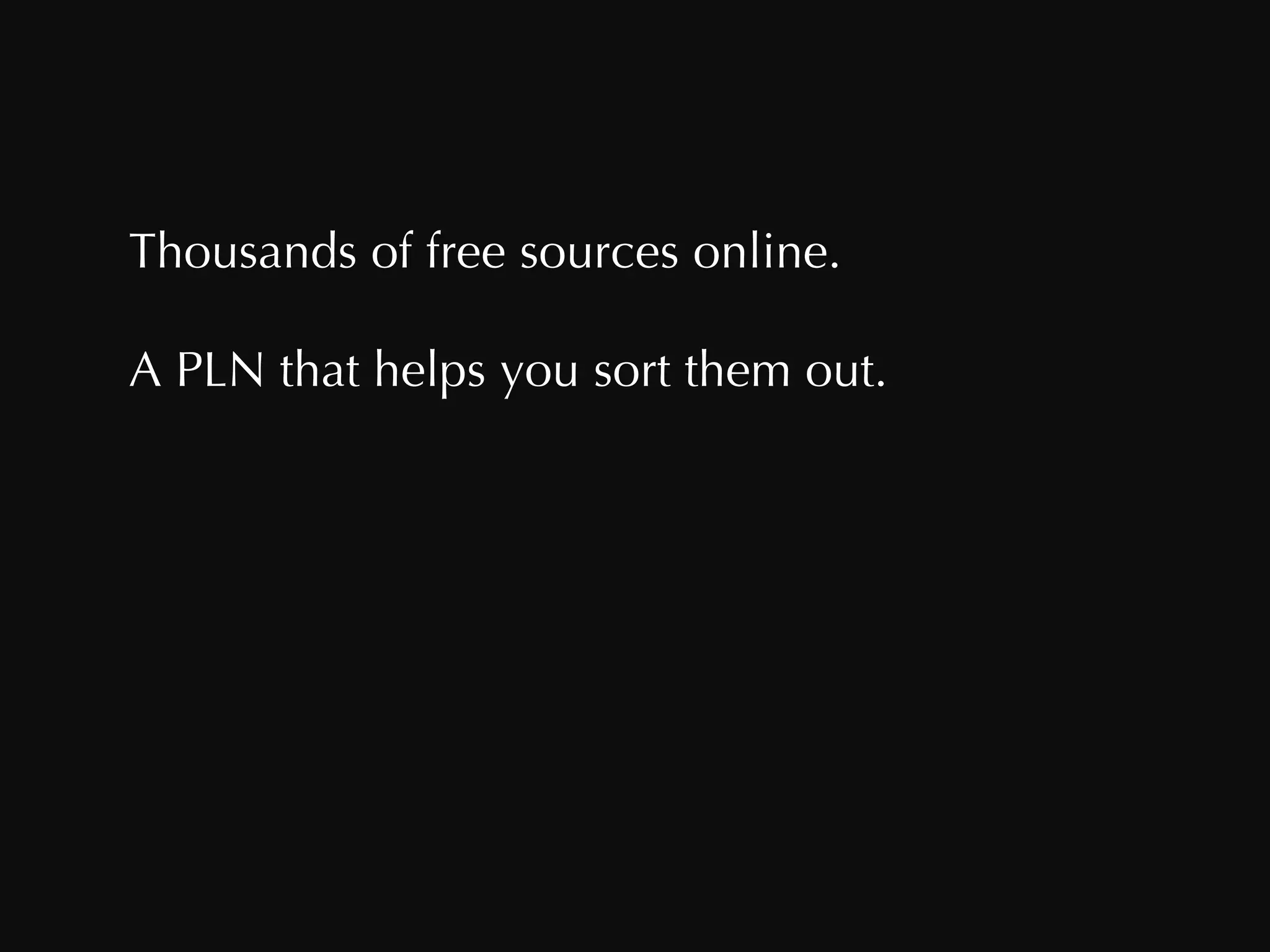 Thousands of free sources online.  A PLN that helps you sort them out.  