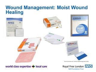 Wound Management: Moist Wound
Healing
 