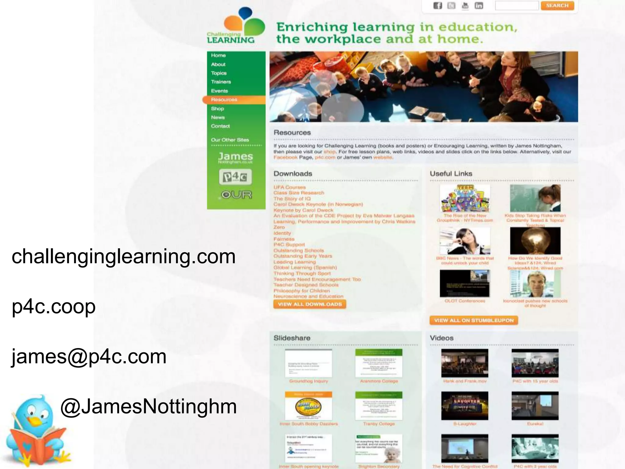 challenginglearning.com

p4c.coop

james@p4c.com

    @JamesNottinghm
 