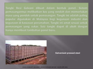 Galvanised pressed steel 
KOLEJ KOMUNITI SEGAMAT | MOHD NORAZIZI BIN MD YUSOP| SPB 3502 
 