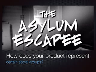 Text
How does your product represent
certain social groups?
 