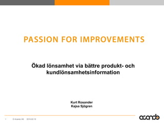 2010-02-19 1 Ökadlönsamhet via bättreprodukt- ochkundlönsamhetsinformation Kurt Rosander Kajsa Sjögren 