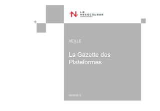 VEILLE


La Gazette des
Plateformes




09/05/2012
 