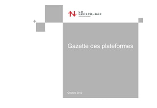 Gazette des plateformes




Octobre 2012
 
