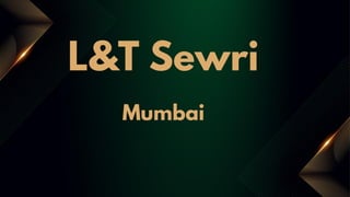 L&T Sewri
Mumbai
 