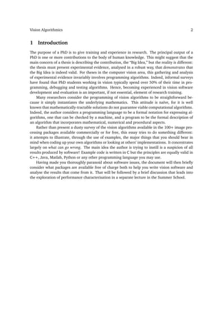 Vision Algorithmics 2
1 Introduction
The purpose of a PhD is to give training and experience in research. The principal ou...