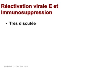• Très discutée
Abravanel T, J Clin Virol 2012.
 