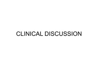 CLINICAL DISCUSSION
 