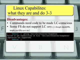 WWhhaatt LLCC ffoorr ppiinngg?? 11--33 
● We want both the power and the safety 
● We want to be able to open ICMP sockets 
without assuming full root privileges! 
● How do Linux Capabilities help us out? 
● RTFM, of course! 
➢ man capabilities(7) 
➢ Most up-to-date list & info: 
linux/include/uapi/linux/capability.h 
 