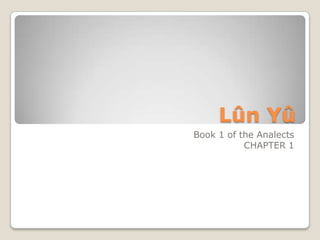 LûnYû Book 1 of the Analects CHAPTER 1 