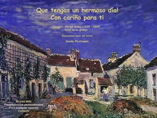 Que tengas un hermoso día!
Con cariño para ti
Imagen: Alfred Sisley (1839 -1899)
Patio en la granja
(Desconozco autor del texto)
Diseño ©LnYamuni
Mi sitio Web
Presentaciones personalizadas
Para cualquier ocasión
Contacto
 