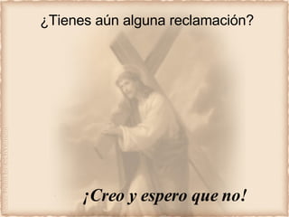 ¿Tienes aún alguna reclamación? ¡Creo y espero que no! 