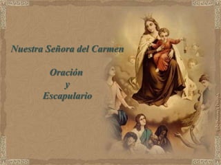 Nuestra Señora del Carmen

        Oración
            y
       Escapulario
 
