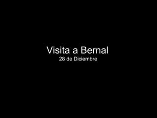 Visita a Bernal  28 de Diciembre 