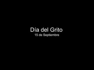 Día del Grito  15 de Septiembre 