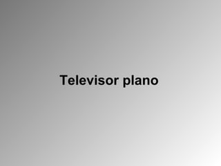 Televisor plano 