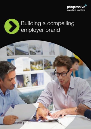 Building a compelling
employer brand

 