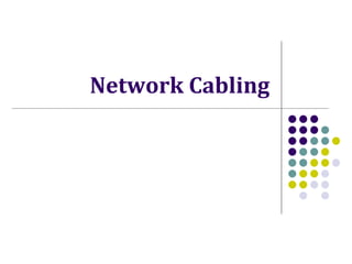 Network Cabling
 