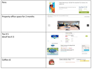 Pens
Property office space for 2 months
Tea X 5
decaf tea X 3
Coffee x5
 