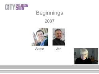 Beginnings
2007
Aaron Jon