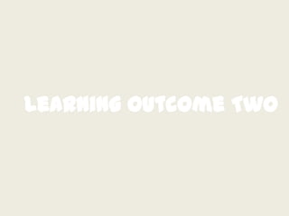 Learning Outcome Two
 