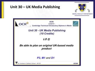 Unit 30 – UK Media Publishing
 