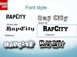 Font style
OldSchool Freshman
Sketch 3D
28 days later
 