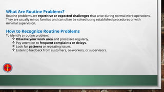 What Is Routine Problem Learning Outcome 3 SOLVE - ADDRESS GGENERAL WORKPLACE PROBLEMS.pptx