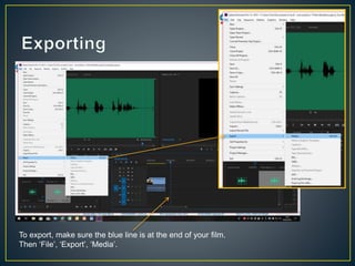 To export, make sure the blue line is at the end of your film.
Then ‘File’, ‘Export’, ‘Media’.
 