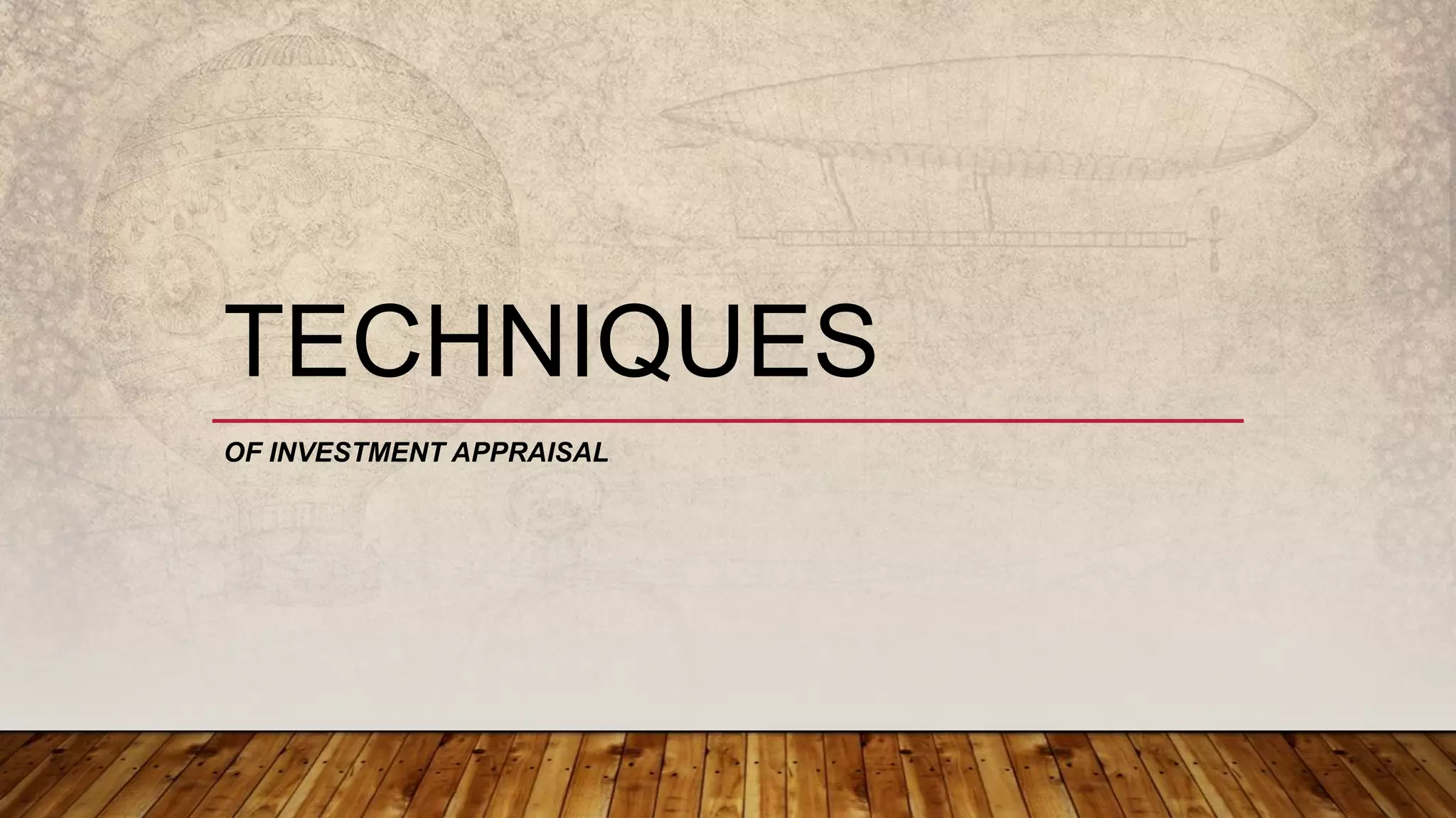 TECHNIQUES
OF INVESTMENT APPRAISAL
 