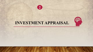 INVESTMENT APPRAISAL
2
 