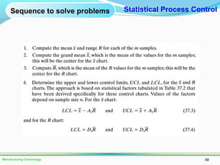 48Manufacturing Technology
Statistical Process ControlSequence to solve problems
 