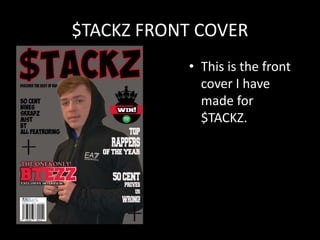 $TACKZ FRONT COVER
• This is the front
cover I have
made for
$TACKZ.
 