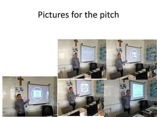 Pictures for the pitch
 