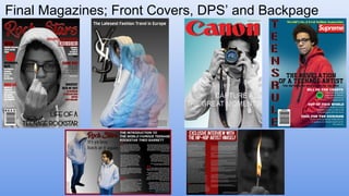 Final Magazines; Front Covers, DPS’ and Backpage
 
