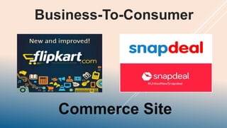 Business-To-Consumer
Commerce Site
 