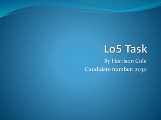 By Harrison Cole
Candidate number: 2030
 