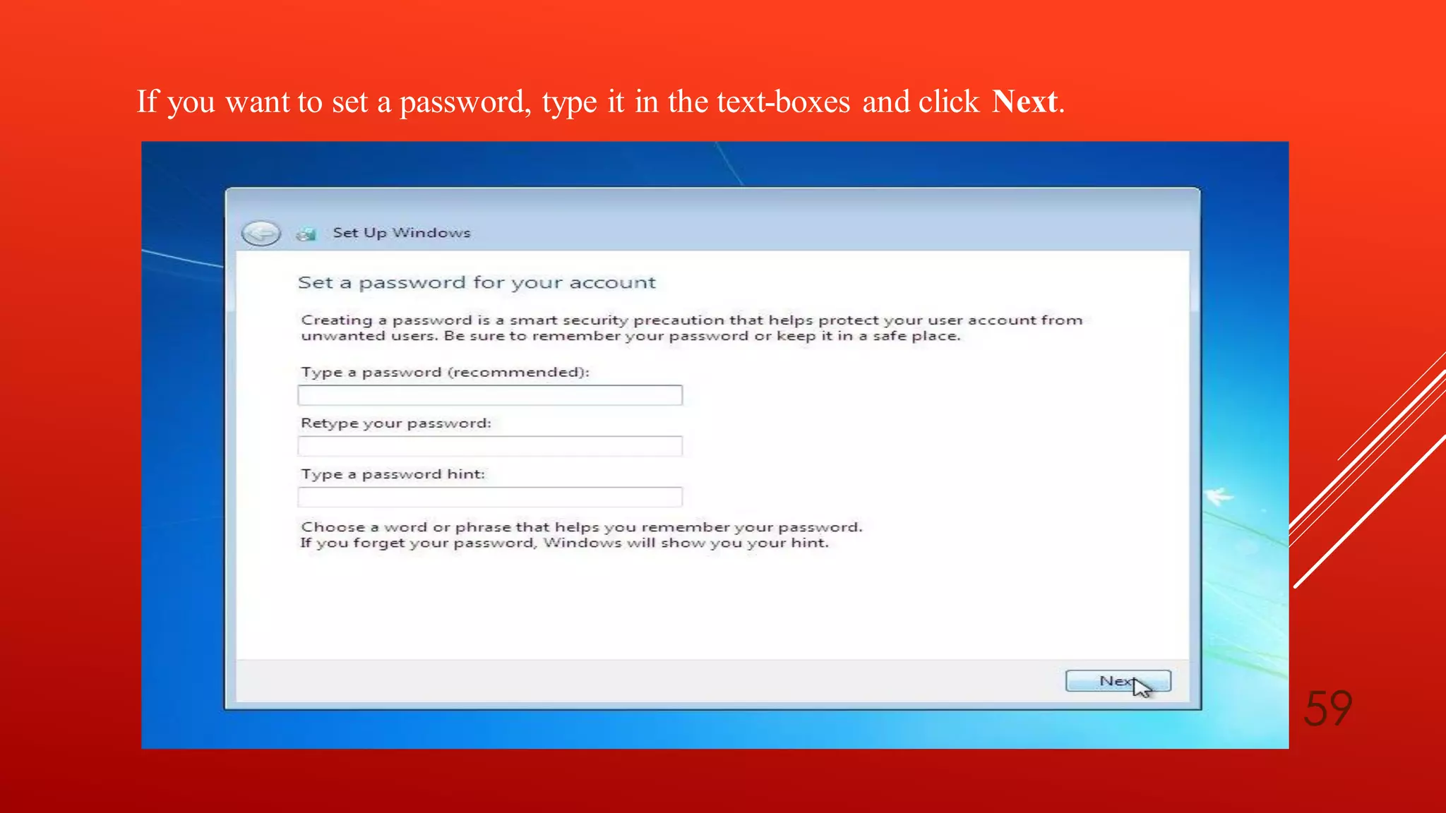If you want to set a password, type it in the text-boxes and click Next.
59
 