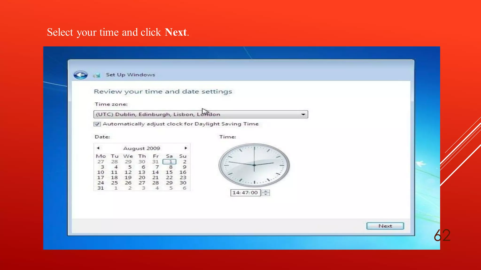 Select your time and click Next.
62
 